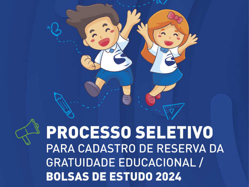 PROCESSO SELETIVO PARA CADASTRO DE RESERVA DA GRATUIDADE EDUCACIONAL/ BOLSAS DE ESTUDO 2024