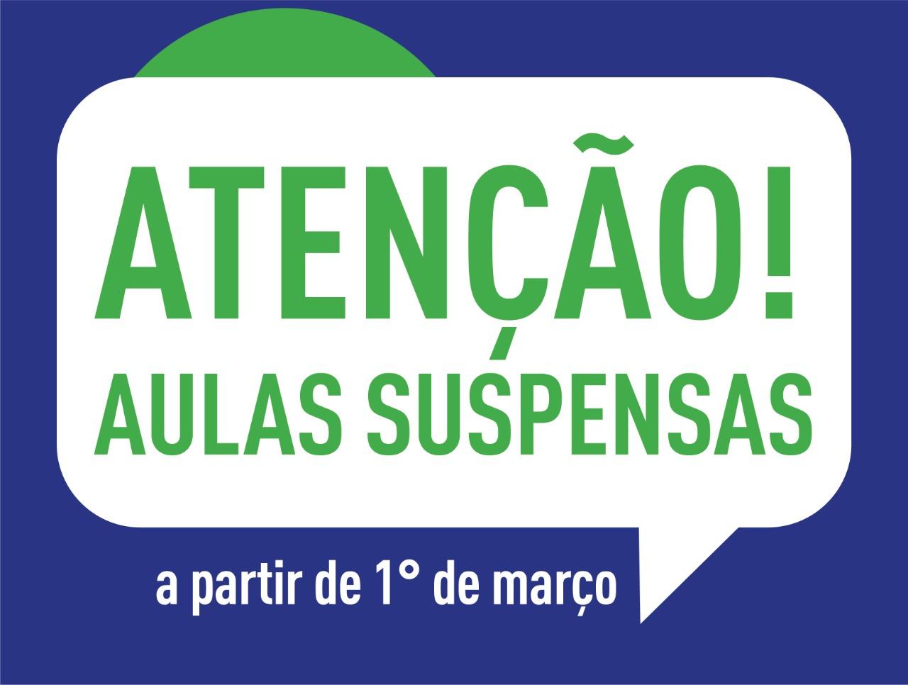 Aulas presenciais estão suspensas a partir de 1º de março