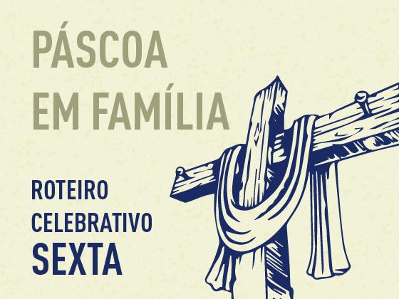 3º Roteiro Celebrativo: Páscoa em família – construindo pontes de diálogo e amor